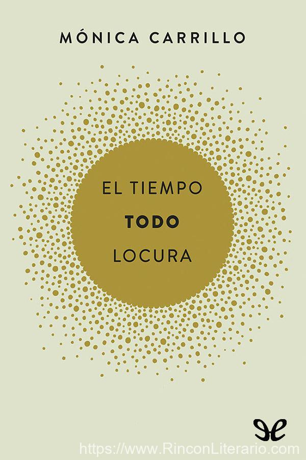 El tiempo. Todo. Locura
