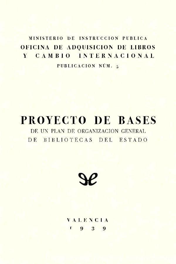 Proyecto de bases de un plan de organización general de bibliotecas del Estado