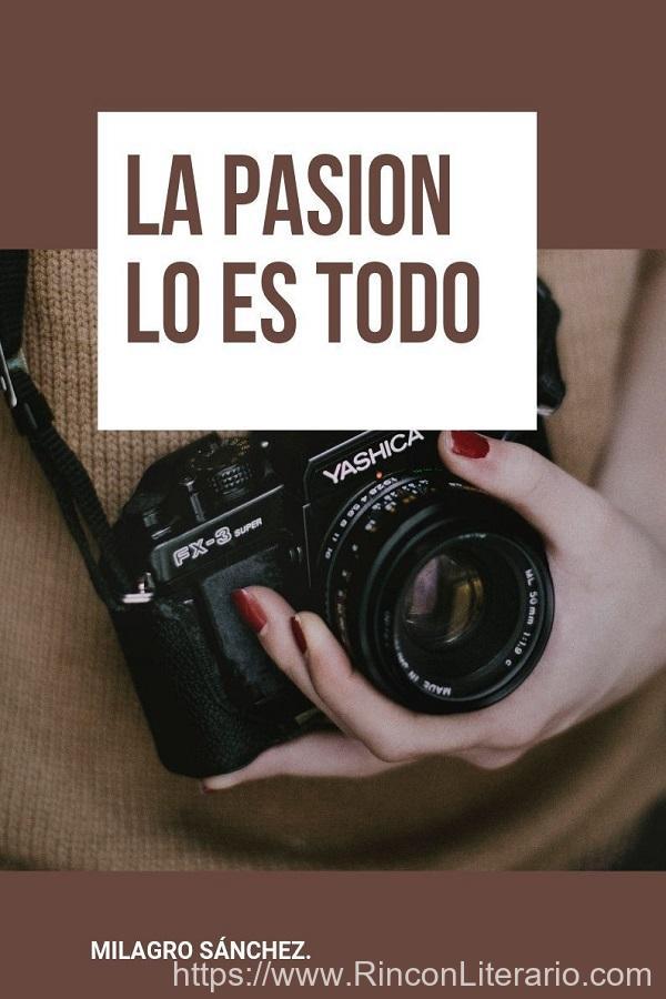 La pasión lo es todo