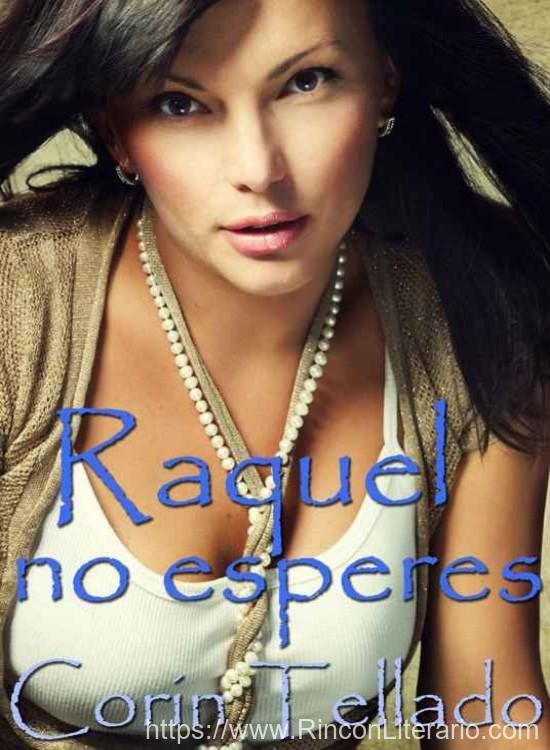 Raquel, no esperes