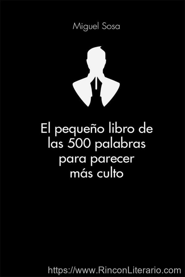 El pequeño libro de las 500 palabras para parecer más culto