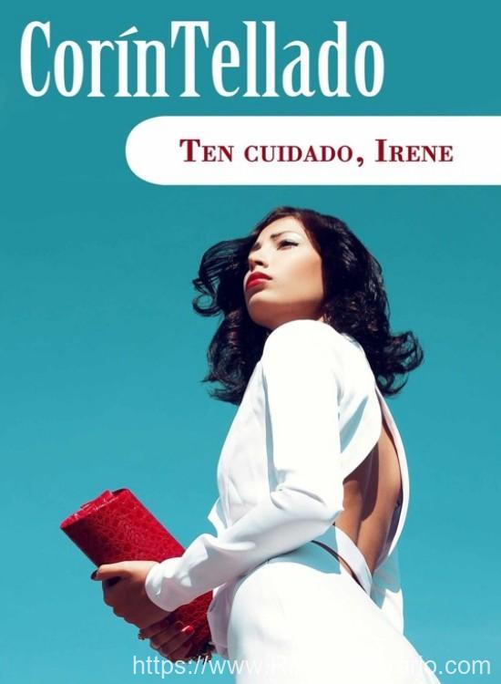 Ten cuidado, Irene