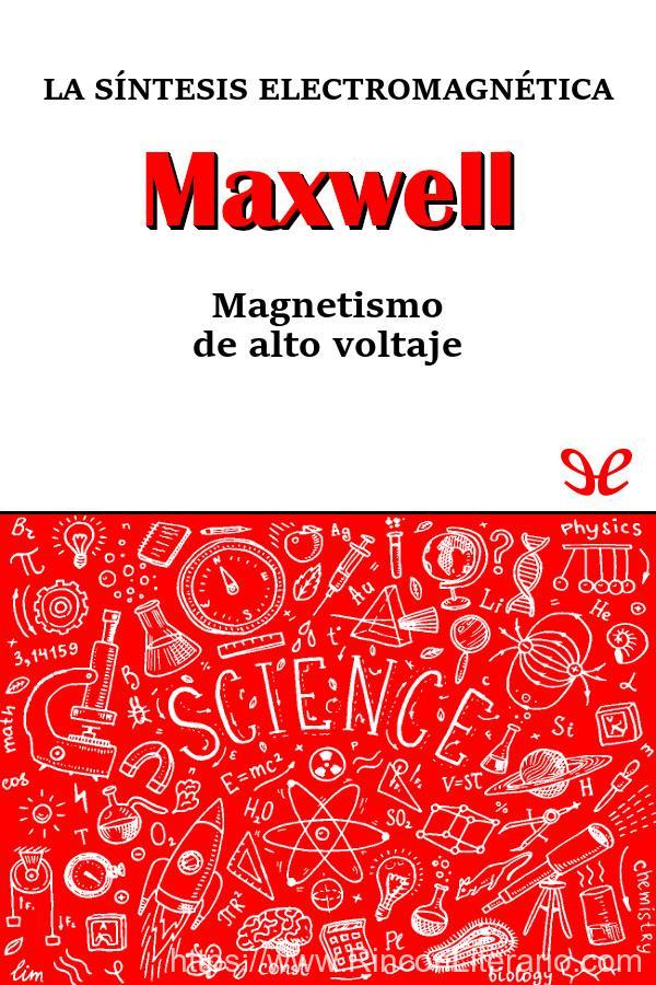 Maxwell. La síntesis electromagnética