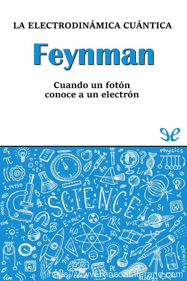Feynman. La electrodinámica cuántica