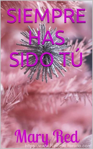 Siempre has sido tú