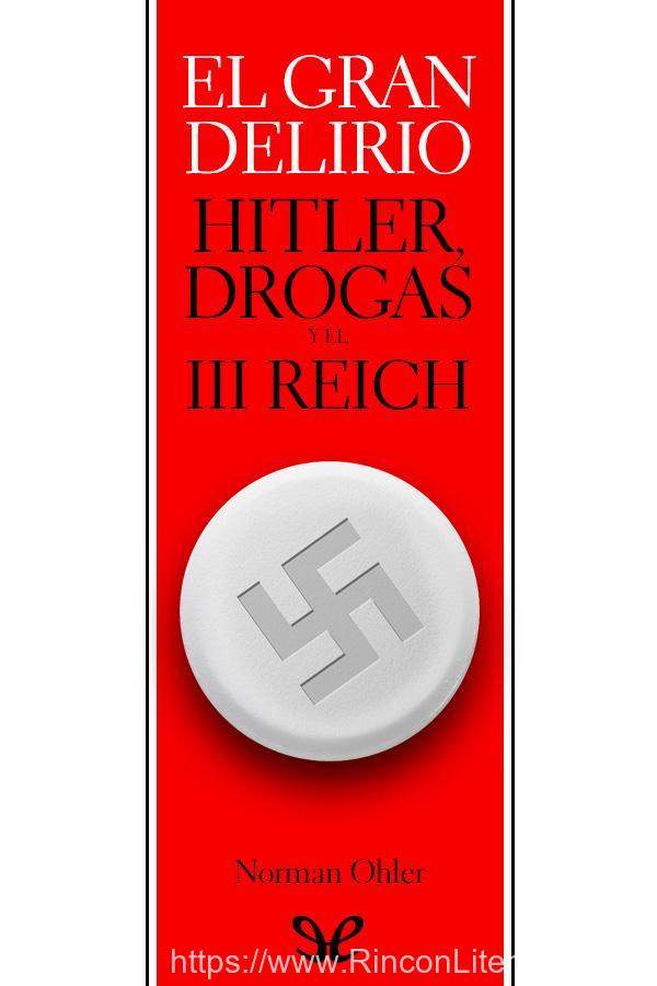 El gran delirio. Hitler, drogas y el III Reich