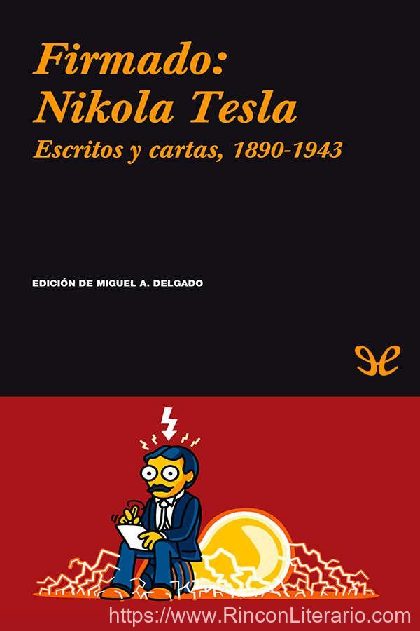 Firmado: Nikola Tesla. Escritos y cartas, 1890-1943