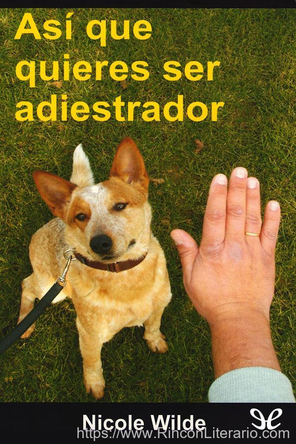 Así que quieres ser adiestrador