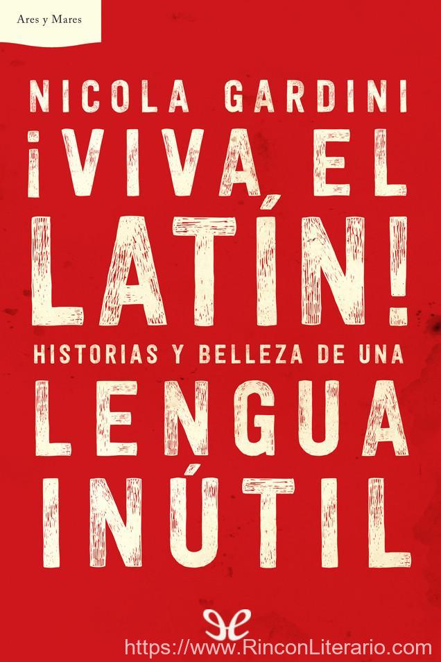 ¡Viva el latín! Historias y belleza de una lengua inútil