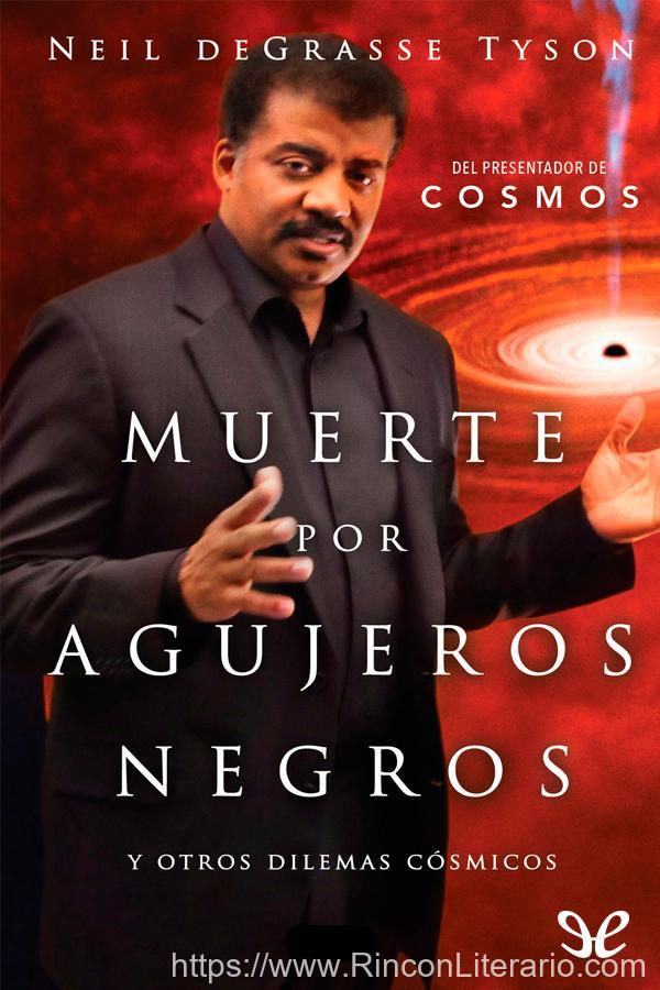 Muerte por agujeros negros y otros dilemas cósmicos