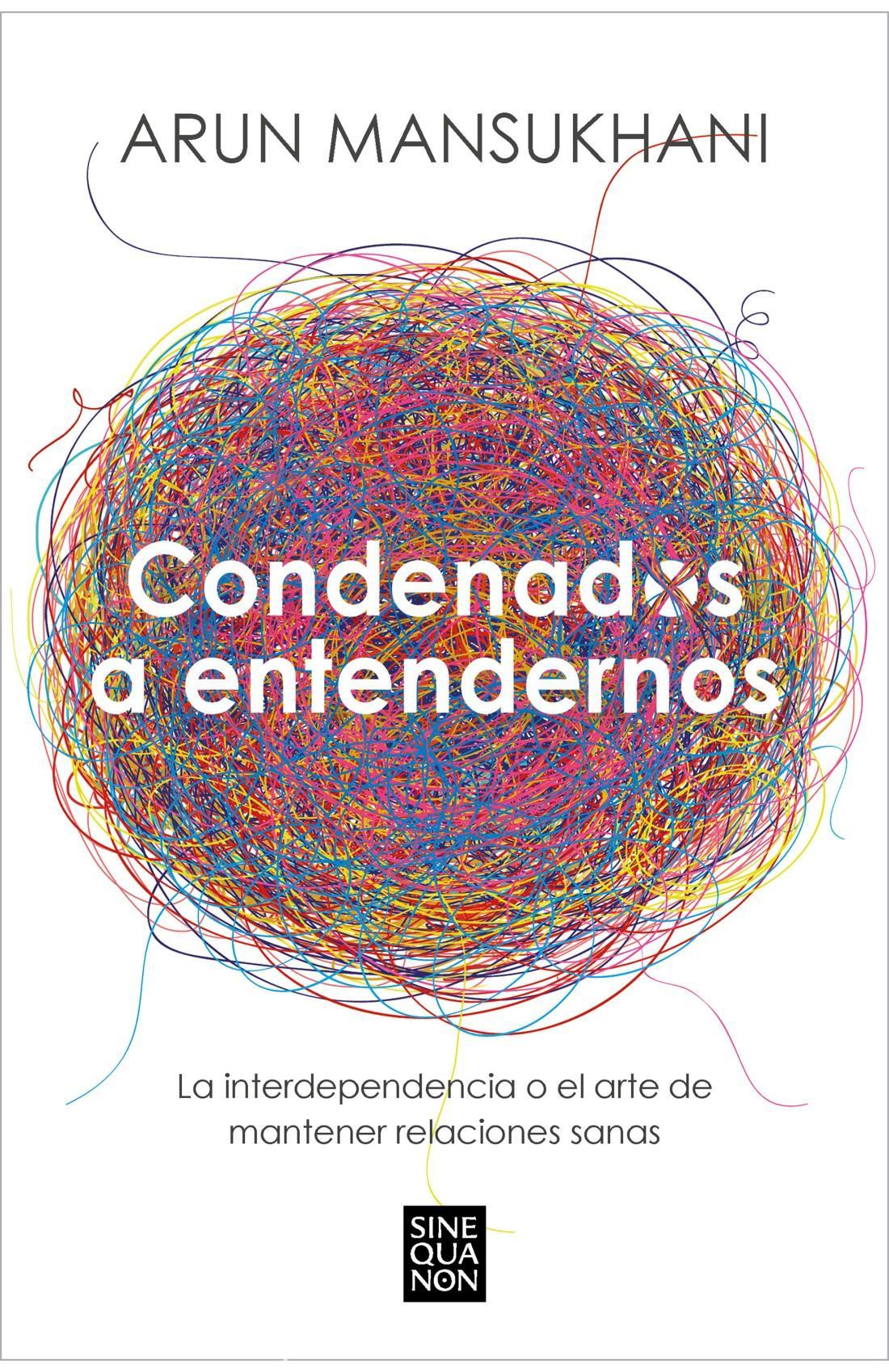 Condenados a entendernos: La interdependencia o el arte de mantener relaciones sanas