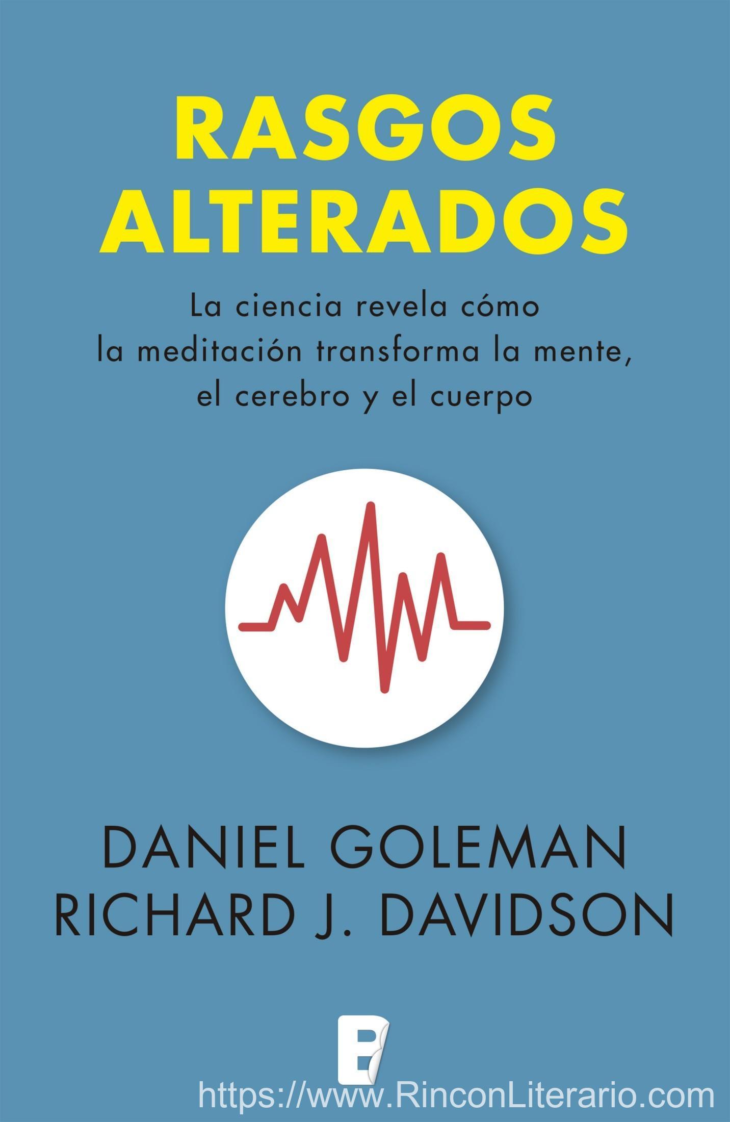Rasgos alterados: La ciencia revela cómo la meditación transforma la mente; el cerebro y el cuerpo
