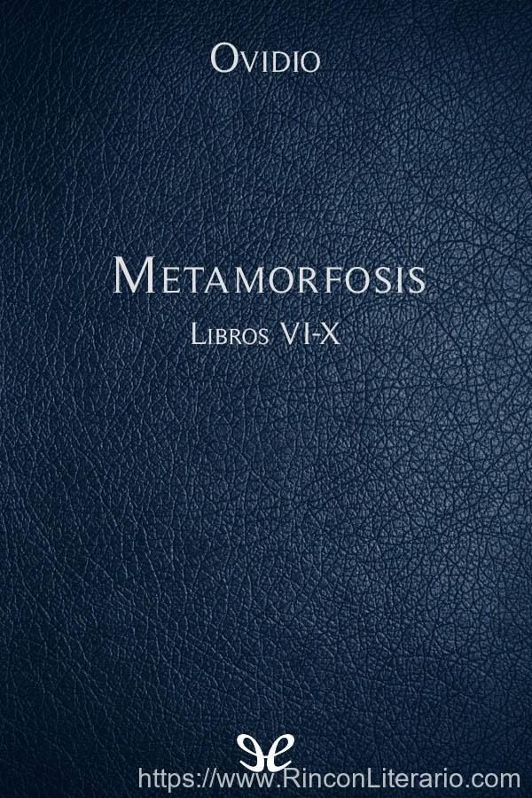 Metamorfosis Libros VI-X