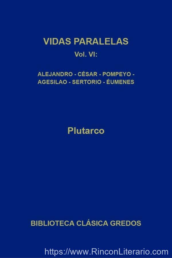 Vidas paralelas VI. Alejandro-César-Pompeyo-Agesilao-Sertorio-Éumenes (B. C. Gredos)