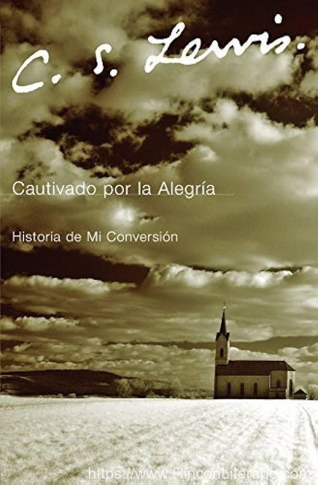 Cautivado Por La Alegria: Historia De Mi Conversión