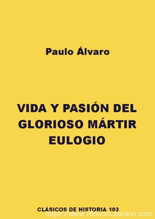 Vida y pasión del glorioso mártir Eulogio