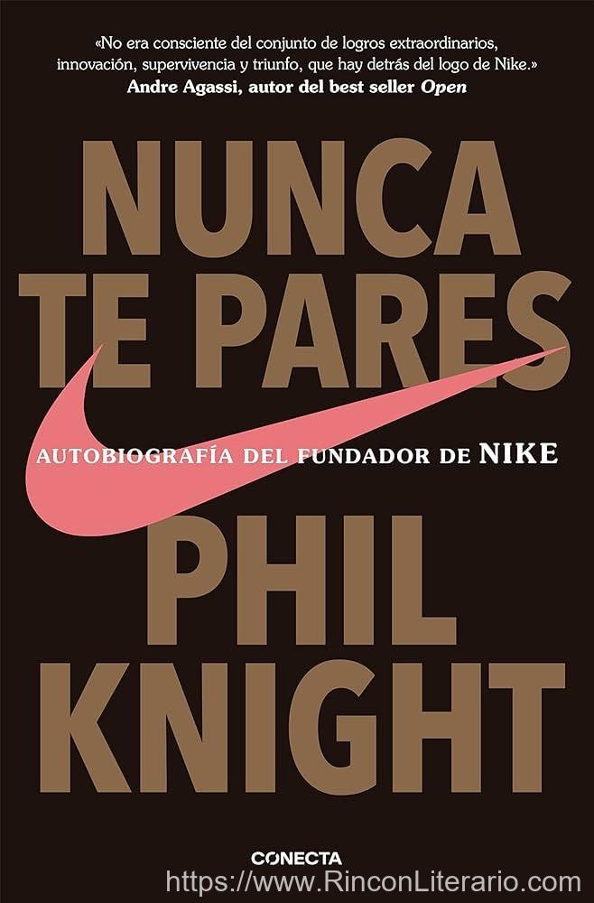 Nunca te pares: Autobiografía del fundador de Nike