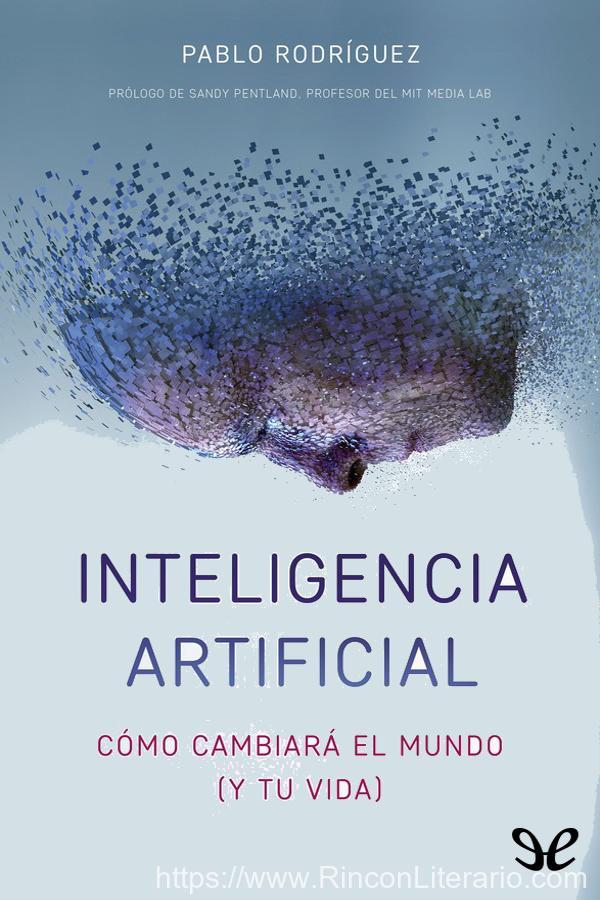 Inteligencia artificial: Cómo cambiará el mundo (y tu vida)