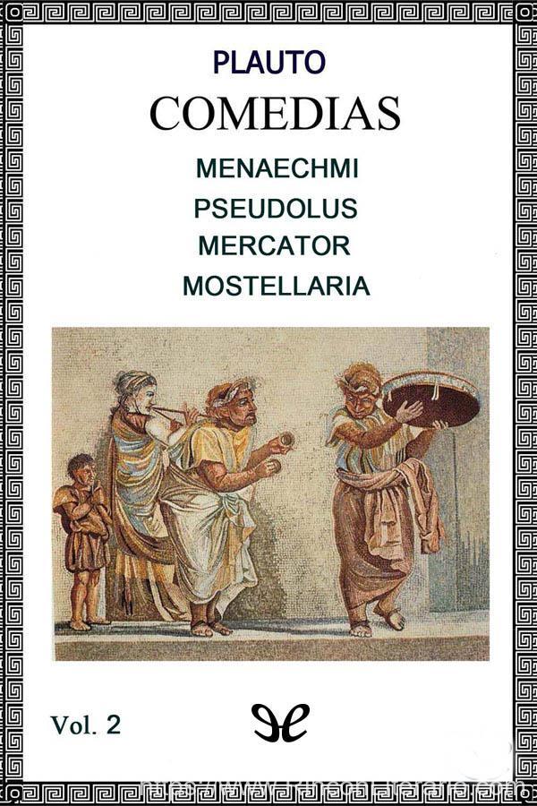Menaechmi - Pseudolus - Mercator - Mostellaria
