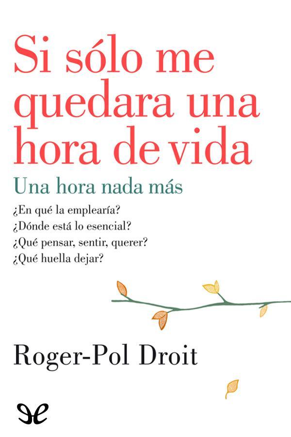 Si sólo me quedara una hora de vida