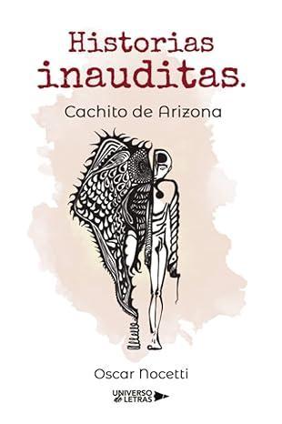 Historias Inauditas. Cachito De Arizona