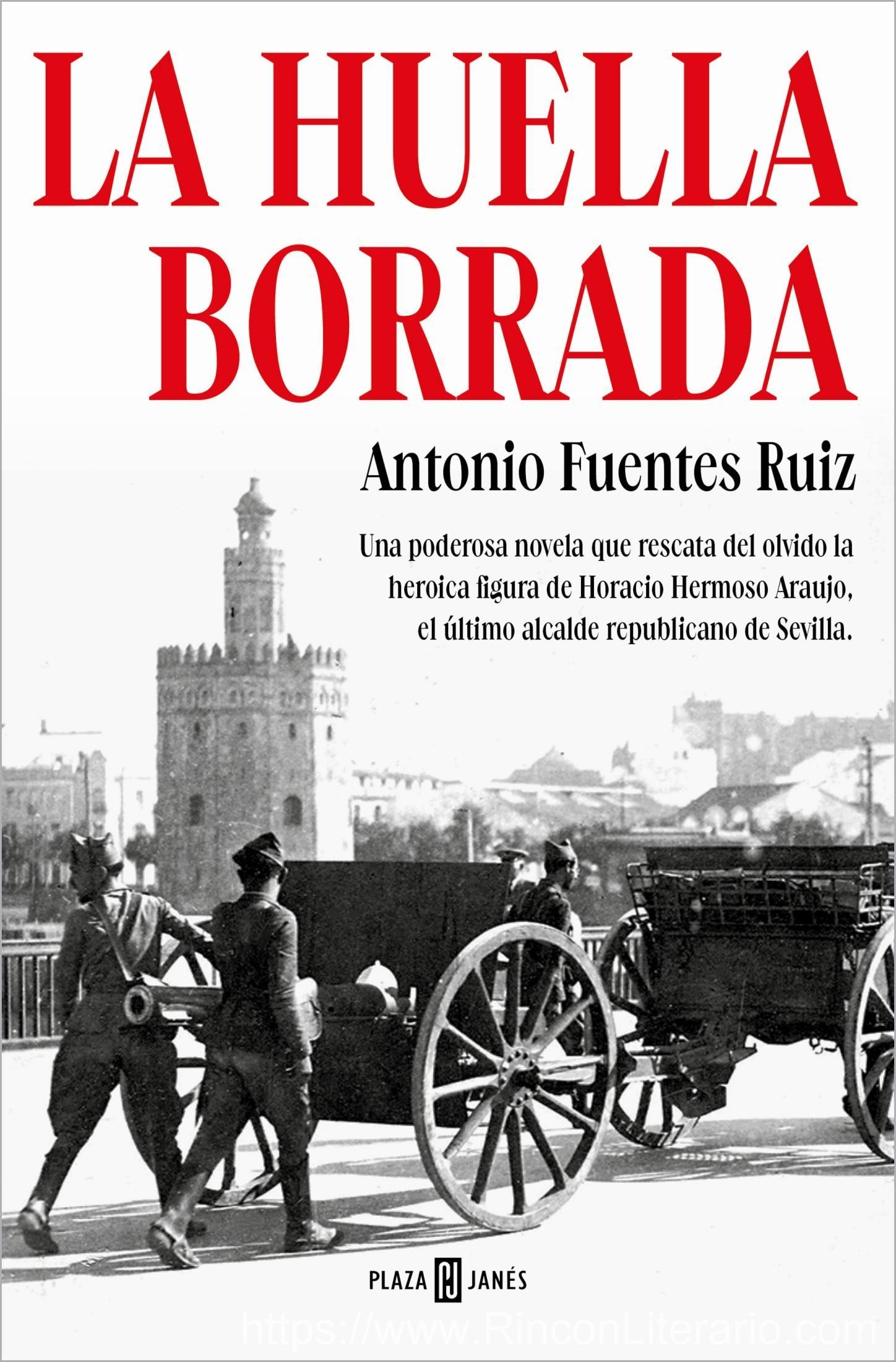 La huella borrada: Una poderosa novela que rescata del olvido la heroica figura de Horacio Hermoso Araujo, el último alcalde republicano de Sevilla