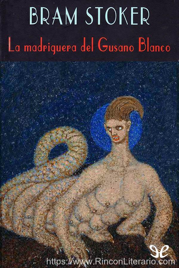 La madriguera del gusano blanco