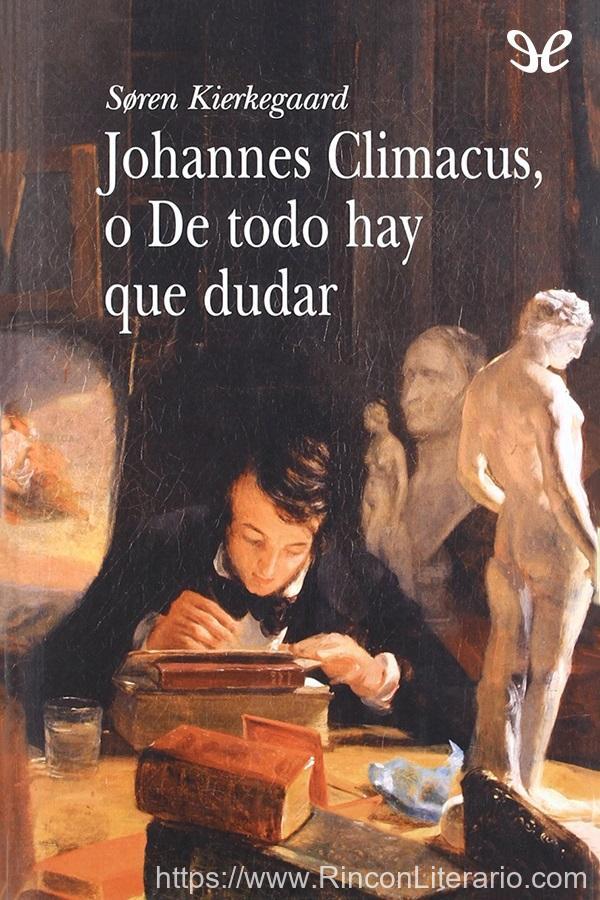 Johannes Climacus, o De todo hay que dudar