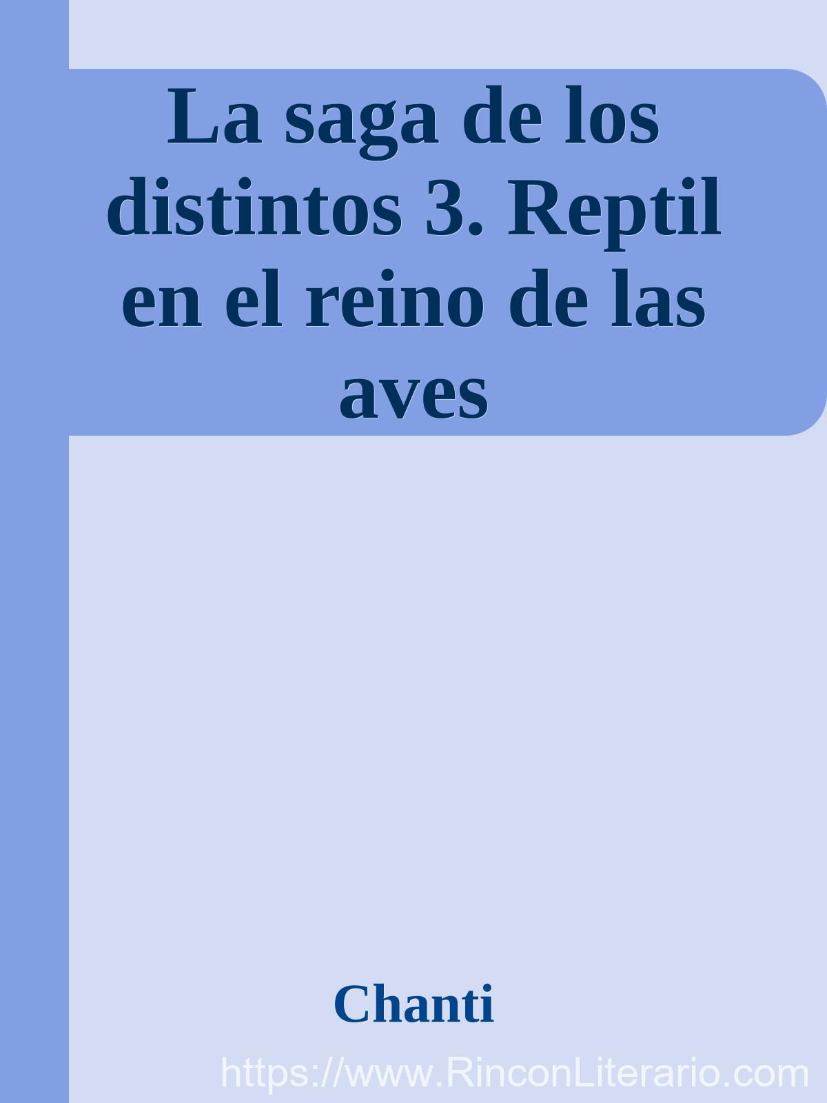 La saga de los distintos 3. Reptil en el reino de las aves