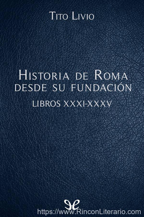 Historia de Roma desde su fundación Libros XXXI-XXXV
