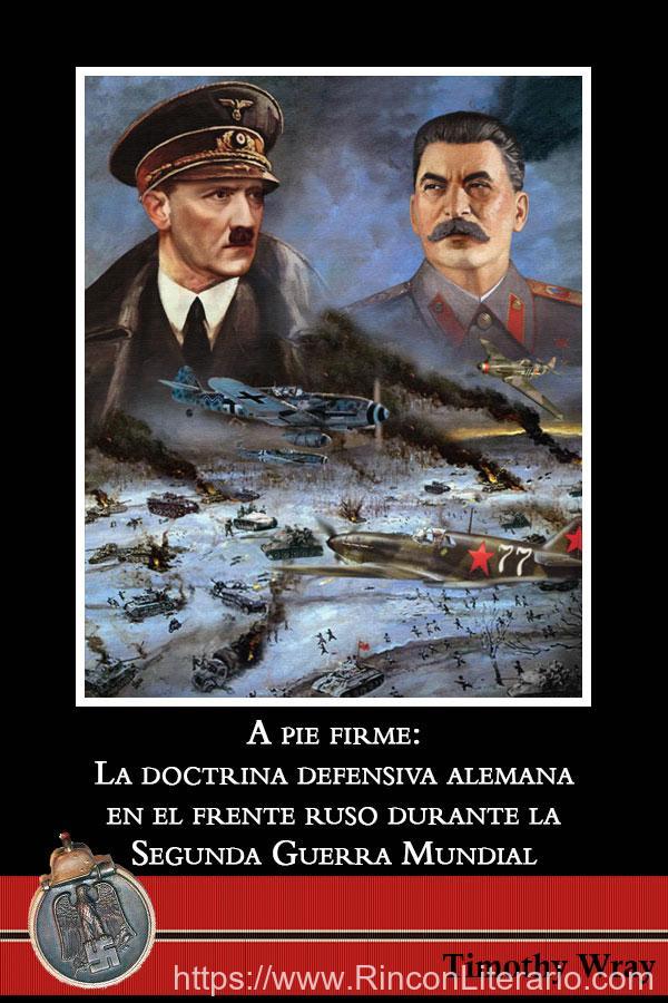 A pie firme: la doctrina defensiva alemana en el frente ruso durante la Segunda Guerra Mundial