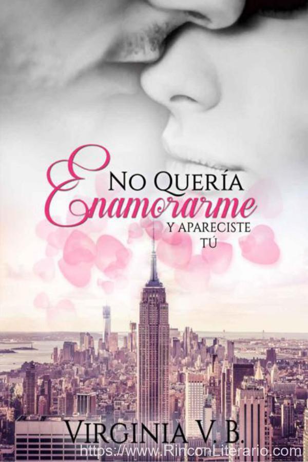 No quería enamorarme… Y apareciste tú