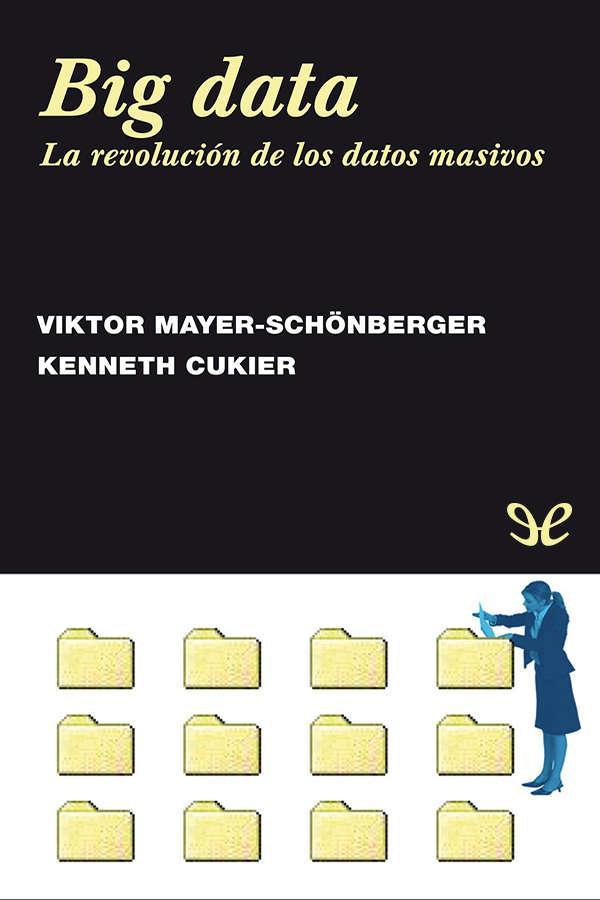 Big data. La revolución de los datos masivos