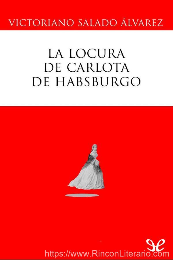 La locura de Carlota de Habsburgo