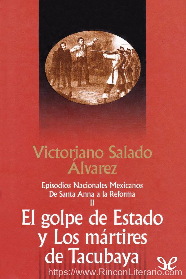 El golpe de Estado. Los mártires de Tacubaya