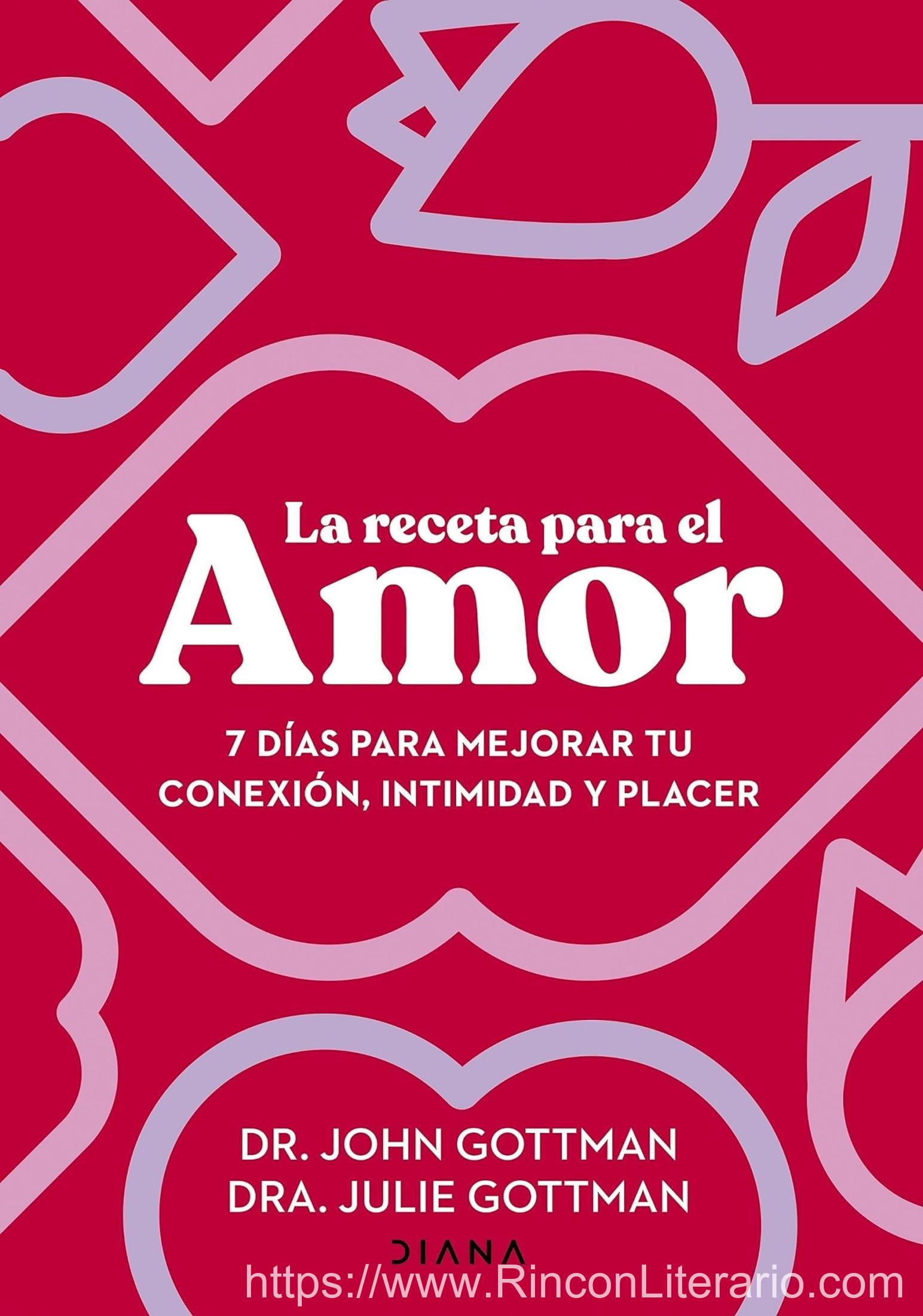 La receta para el amor: 7 días para mejorar tu conexión, intimidad y placer