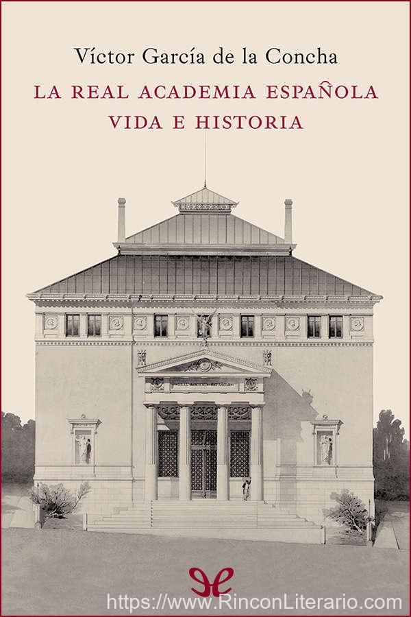 La Real Academia Española. Vida e historia