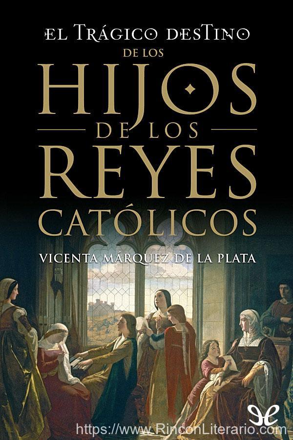El trágico destino de los hijos de los Reyes Católicos