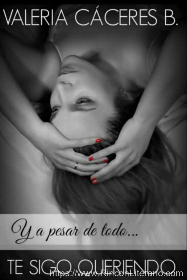 Y a pesar de todo… Te sigo queriendo
