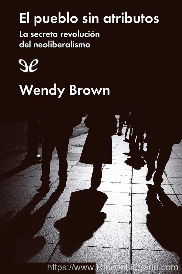 El pueblo sin atributos. La secreta revolución del neoliberalismo