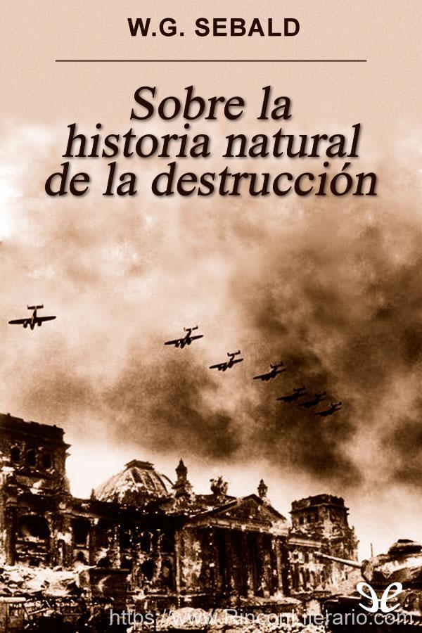 Sobre la historia natural de la destrucción