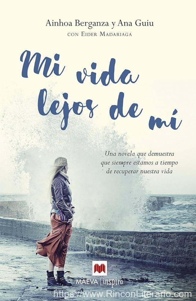 Mi vida lejos de mí: Una novela que demuestra que siempre estamos a tiempo de recuperar nuestra vida
