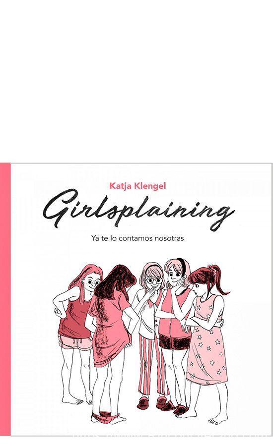 Girlsplaining. Ya te lo contamos nosotras: Ya te lo contamos nosotras