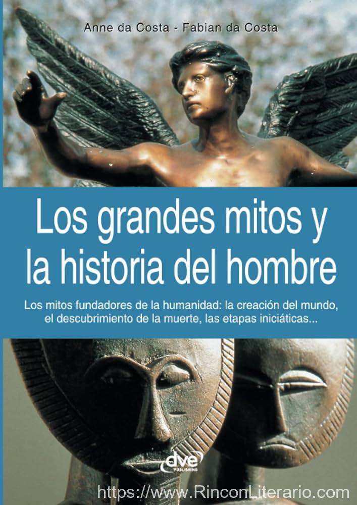 Los Grandes Mitos y la Historia Del Hombre