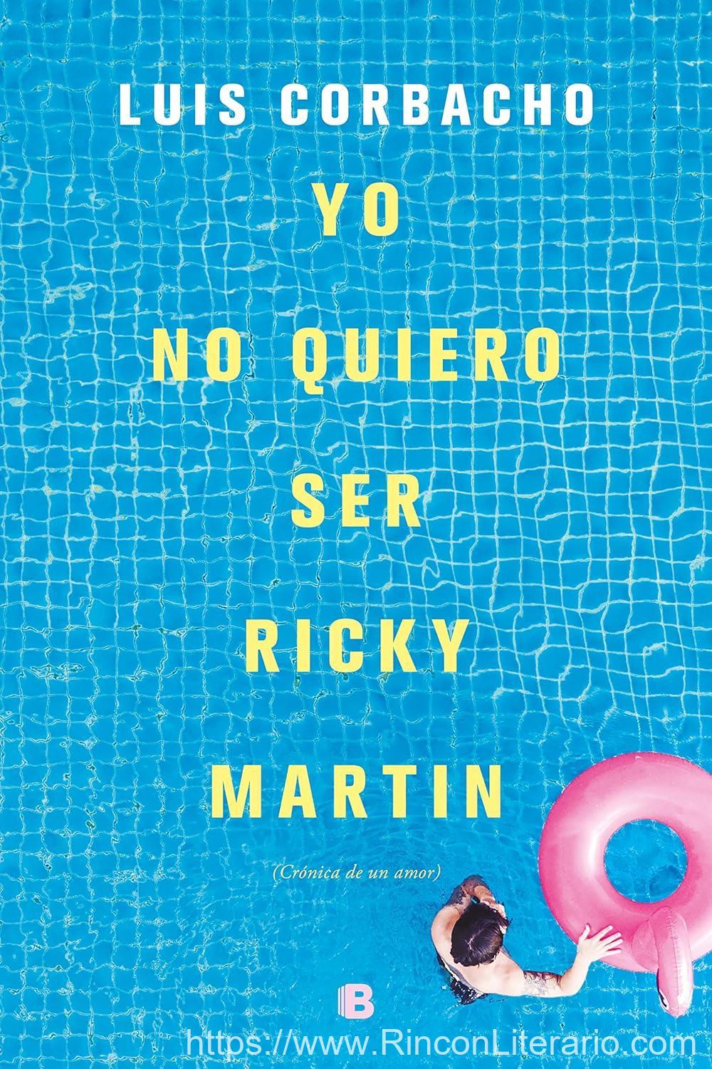 Yo no quiero ser Ricky Martin: (Crónica de un amor)