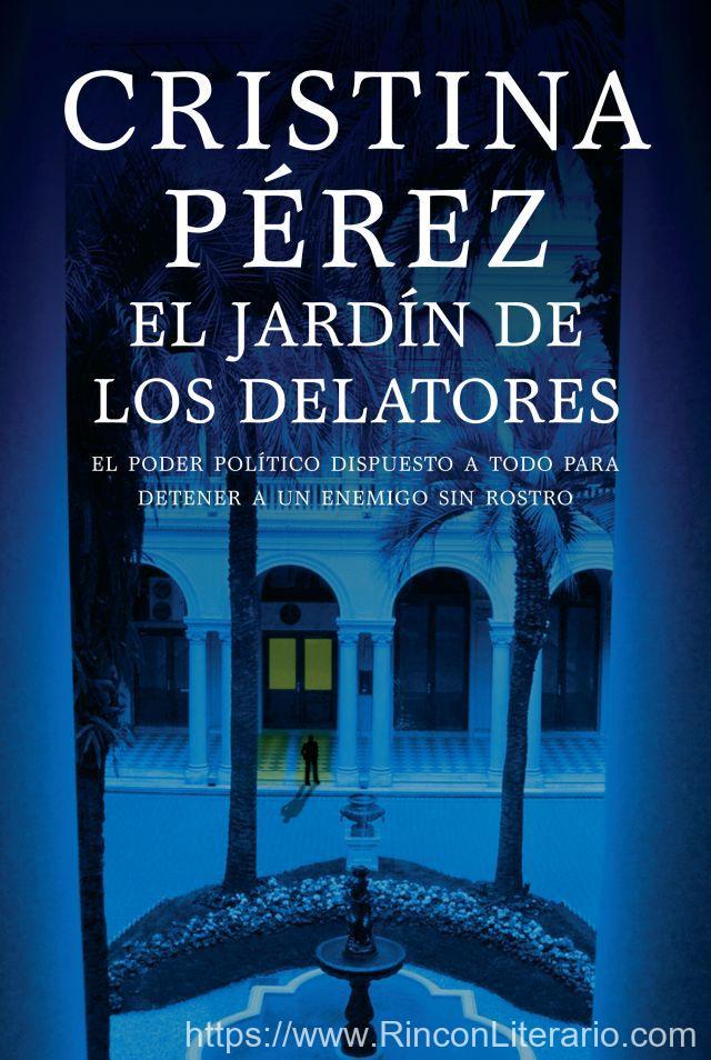 El jardín de los delatores: El poder político dispuesto a todo para detener a un enemigo sin rostro