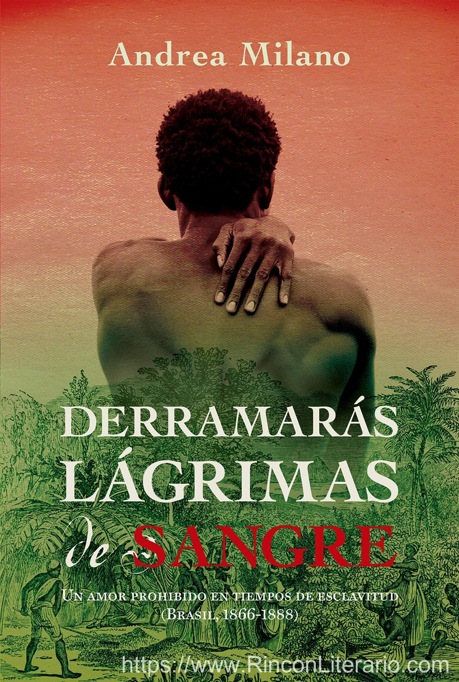 Derramarás lágrimas de sangre: Un amor prohibido en tiempos de esclavitud (Brasil, 1886 - 1888)