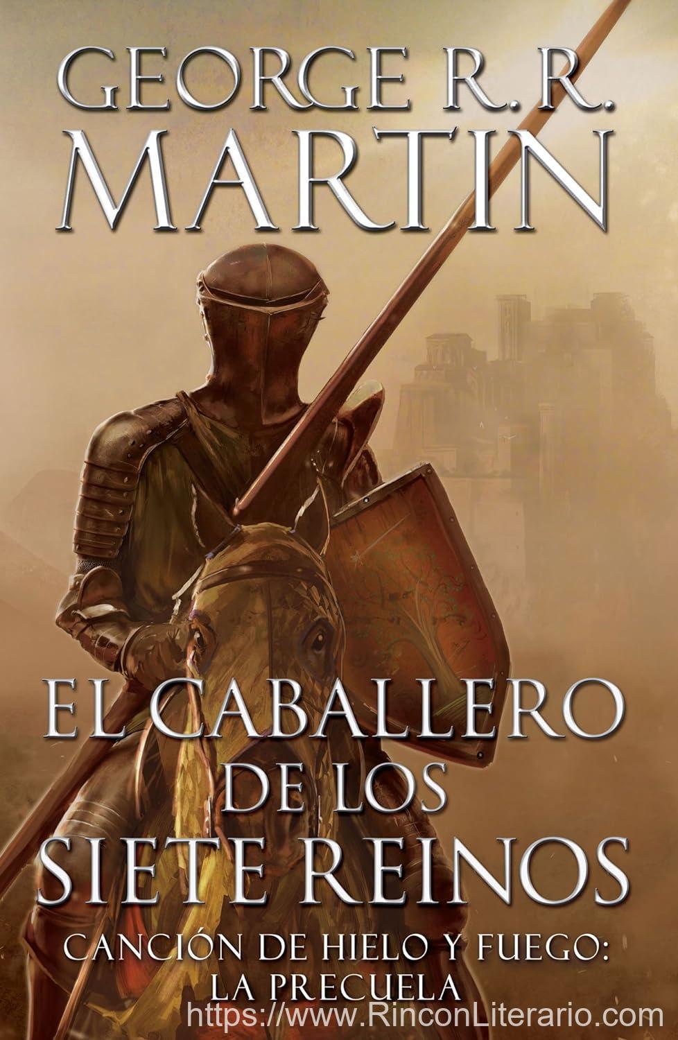 El caballero de los Siete Reinos (Canción de hielo y fuego 0): La precuela de la saga que inspiró la filmación de la aclamada serie televisiva de HBO