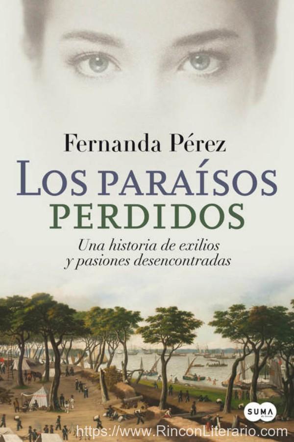 Los paraísos perdidos: Una historia de exilios y pasiones desencontradas