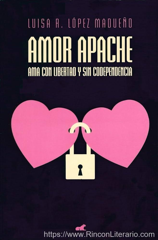 Amor apache: Ama con libertad y sin codependencia